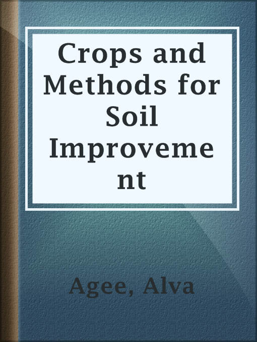 Title details for Crops and Methods for Soil Improvement by Alva Agee - Wait list